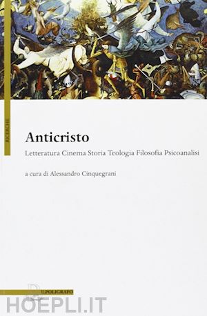 cinquegrani a.(curatore) - anticristo. letteratura, cinema, storia, teologia, filosofia