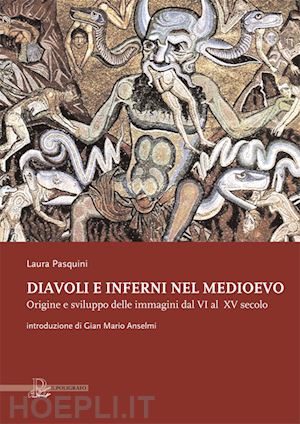 pasquini laura - diavoli e inferni nel medioevo