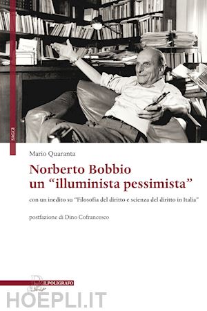 quaranta mario - norberto bobbio: un «illuminista pessimista». con un inedito su «filosofia del d