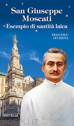 occhetta francesco - san giuseppe moscati. esempio di santità laica