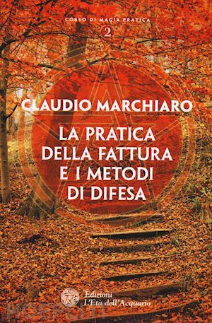 marchiaro claudio - la pratica della fattura e i metodi di difesa