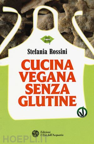 rossini stefania - cucina vegana senza glutine