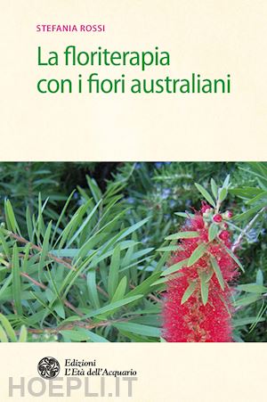 rossi stefania - la floriterapia con i fiori australiani
