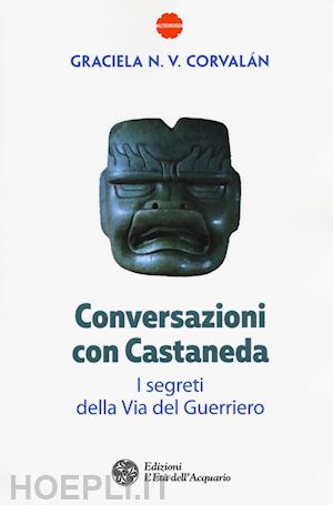 corvalan graciela n. v. - conversazioni con castaneda. i segreti della via del guerriero.