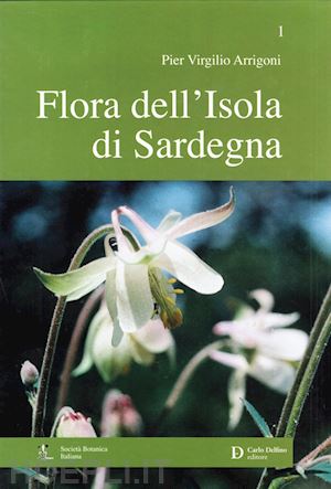 arrigoni pier virgilio - flora dell'isola di sardegna. vol. 1