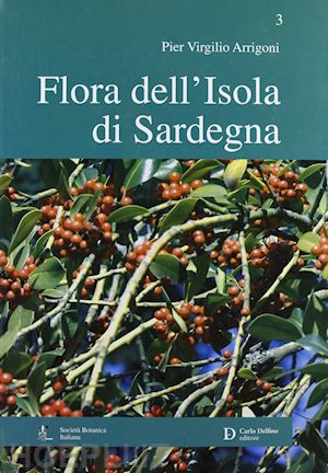 arrigoni pier virgilio - flora dell'isola di sardegna. ediz. illustrata. vol. 3