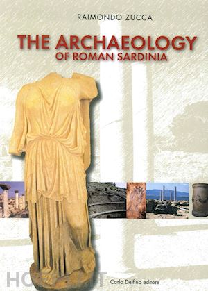 zucca raimondo - archeologia della sardegna romana. ediz. inglese