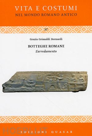 grimaldi bernardi grazia - botteghe romane. l'arredamento