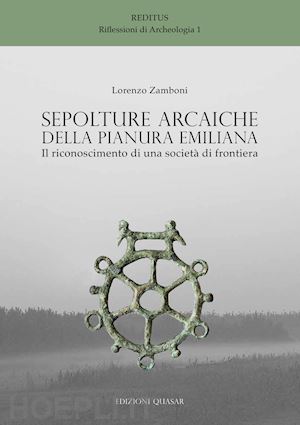zamboni lorenzo - sepolture arcaiche della pianura emiliana