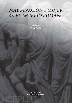pavón p.(curatore) - marginación y mujer en el imperio romano. nuova ediz.