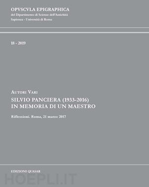  - silvio panciera (1933-2016). in memoria di un maestro. riflessioni. roma, 21 mar