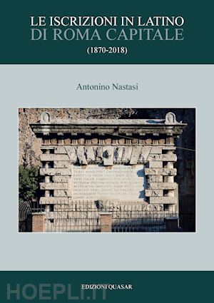 nastasi antonino - le iscrizioni in latino di roma capitale (1870-2018)