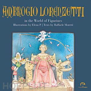 moretti raffaele - ambrogio lorenzetti in the world of figurines