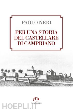 neri paolo - per una storia del castellare di campriano