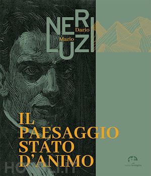 scelfo l.(curatore) - dario neri, mario luzi. il paesaggio stato d'animo