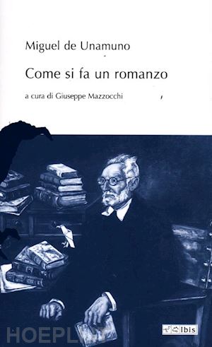 unamuno miguel de - come si fa un romanzo