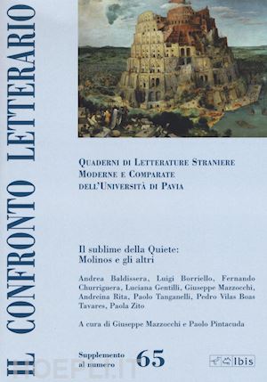 mazzocchi g.(curatore); pintacuda c.(curatore) - il confronto letterario. quaderni di letterature straniere moderne e comparate dell'università di pavia. supplemento. vol. 65: il sublime della quiete: molinos e gli altri.