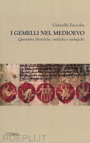 zuccolin gabriella - i gemelli nel medioevo. questioni filosofiche, mediche