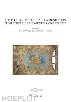 delogu g.(curatore); maranesi a.(curatore) - perspectives on political communication-prospettive sulla comunicazione politica