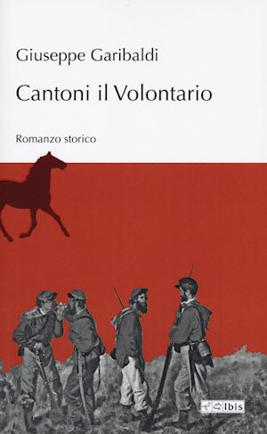 garibaldi giuseppe - cantoni il volontario