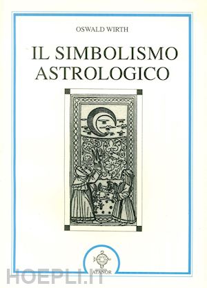 wirth oswald - il simbolismo astrologico