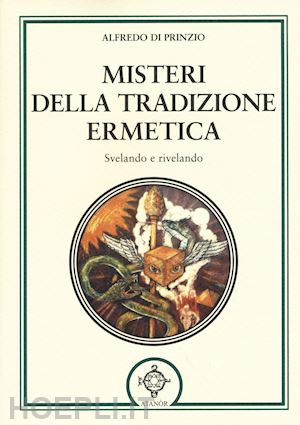 di prinzio alfredo - misteri della tradizione ermetica - svelando e rivelando