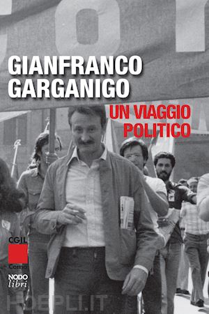 cani f.(curatore) - gianfranco garganigo. un viaggio politico