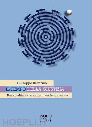 battarino giuseppe - il tempo della giustizia