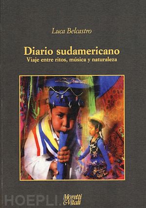 belcastro luca - diario sudamericano. viaje entre ritos, música y naturaleza