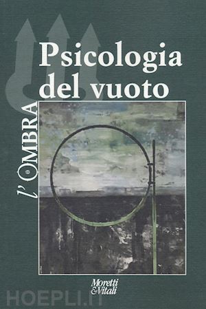  - l'ombra (2021). vol. 18: psicologia del vuoto
