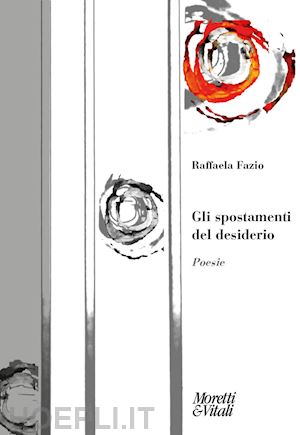 fazio raffaela - gli spostamenti del desiderio