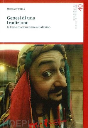 petrella andrea - genesi di una tradizione. le feste madruzziane a calavino