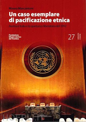 marcantoni mauro - un caso esemplare di pacificazione etnica. austria e italia e la quietanza liberatoria del 1992