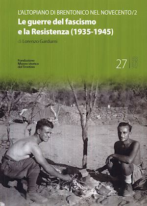 gardumi lorenzo - le guerre del fascismo e la resistenza (1935-1945)