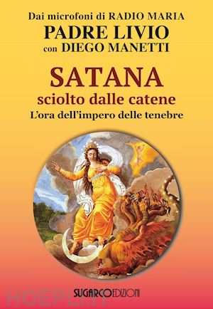 fanzaga livio; manetti diego - satana sciolto dalle catene