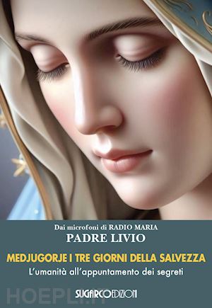 fanzaga livio - medjugorje: i tre giorni della salvezza