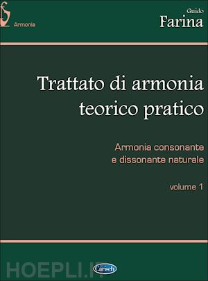 farina guido - trattato d'armonia teorico-pratico. vol. 1