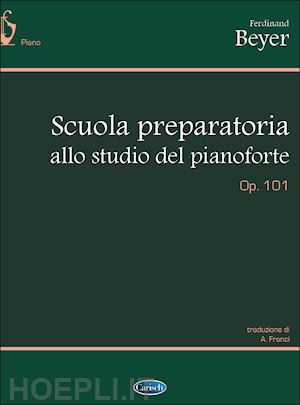 beyer ferdinand - scuola preparatoria allo studio del pianoforte, op. 101. ediz. italiana e france