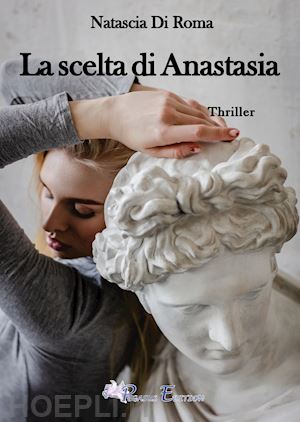 di roma natascia - la scelta di anastasia