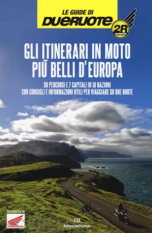 aa.vv. - gli itinerari in moto piu' belli d'europa