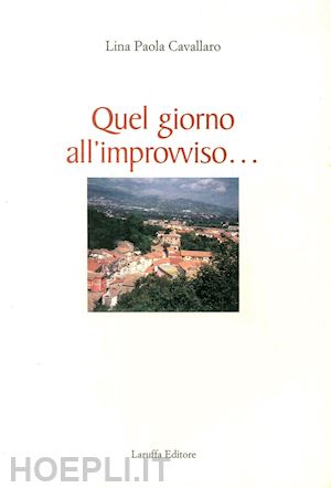 cavallaro lina p. - quel giorno all'improvviso