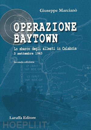 marciano' giuseppe - operazione baytown. lo sbarco degli alleati in calabria