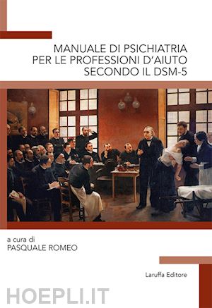 romeo p. (curatore) - manuale di psichiatria per le professioni d'aiuto secondo il dsm-5