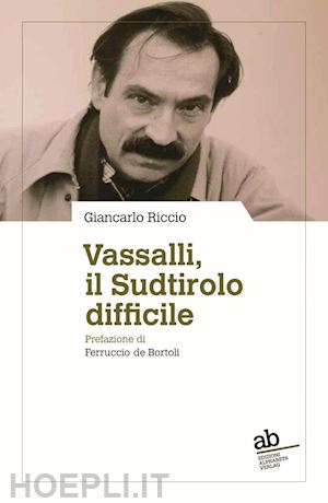 riccio giancarlo - vassalli, il sudtirolo difficile