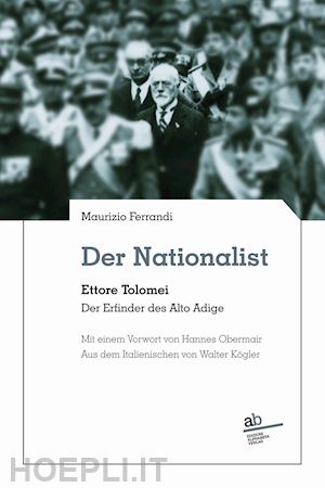 ferrandi maurizio - nationalist. ettore tolomei. der erfinder des alto adige (der)