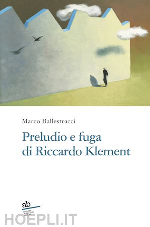 ballestracci marco - preludio e fuga di riccardo klement