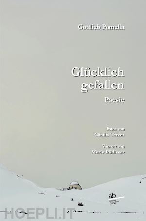 gottlieb pomella - glücklich gefallen. poesie