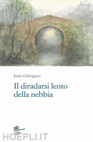 ghirigato italo - il diradarsi lento della nebbia