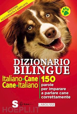 cuvelier jean; marchesini r. (curatore) - dizionario bilingue italiano-cane, cane-italiano. 150 parole per imparare a parl