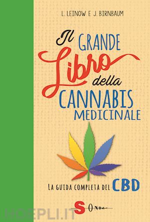 leinow leonard, birnbaum juliana; calvi l. (curatore) - il grande libro della cannabis medicinale